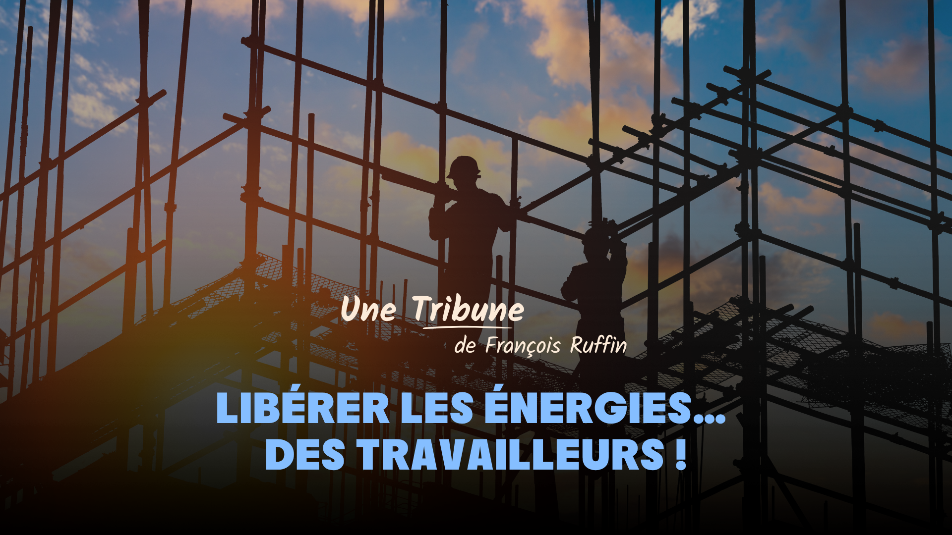 Libérer les énergies… des travailleurs !